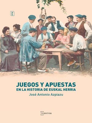 cover image of Juegos y apuestas en la historia de Euskal Herria